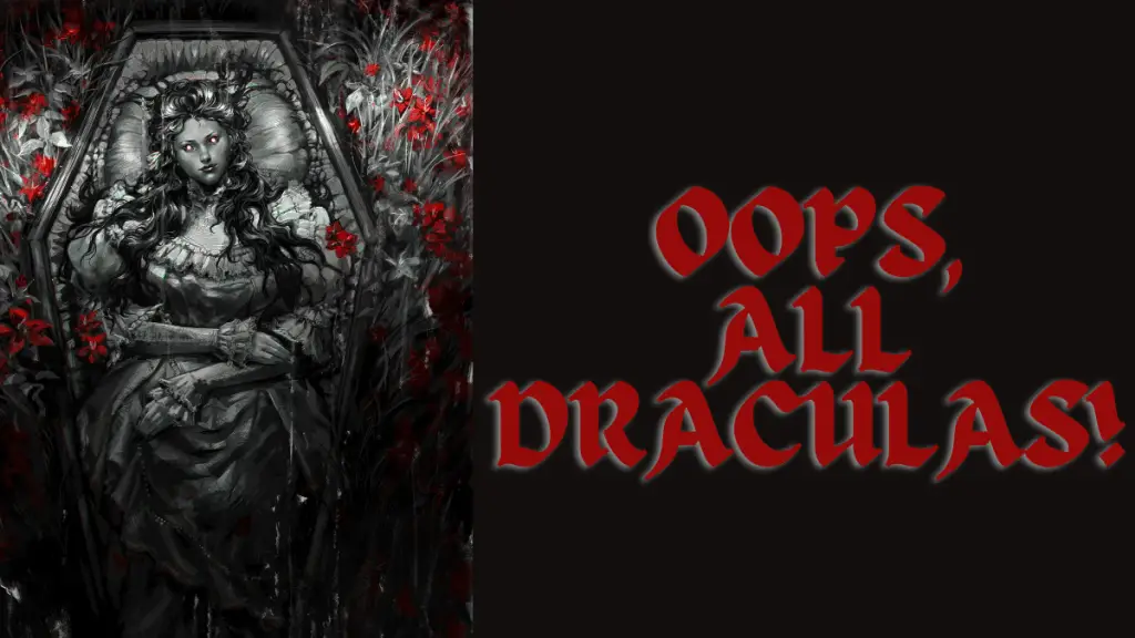 Un'illustrazione in bianco e nero di una donna vittoriana con gli occhi luminosi in una bara è accanto al testo che dice Oops, All Draculas!